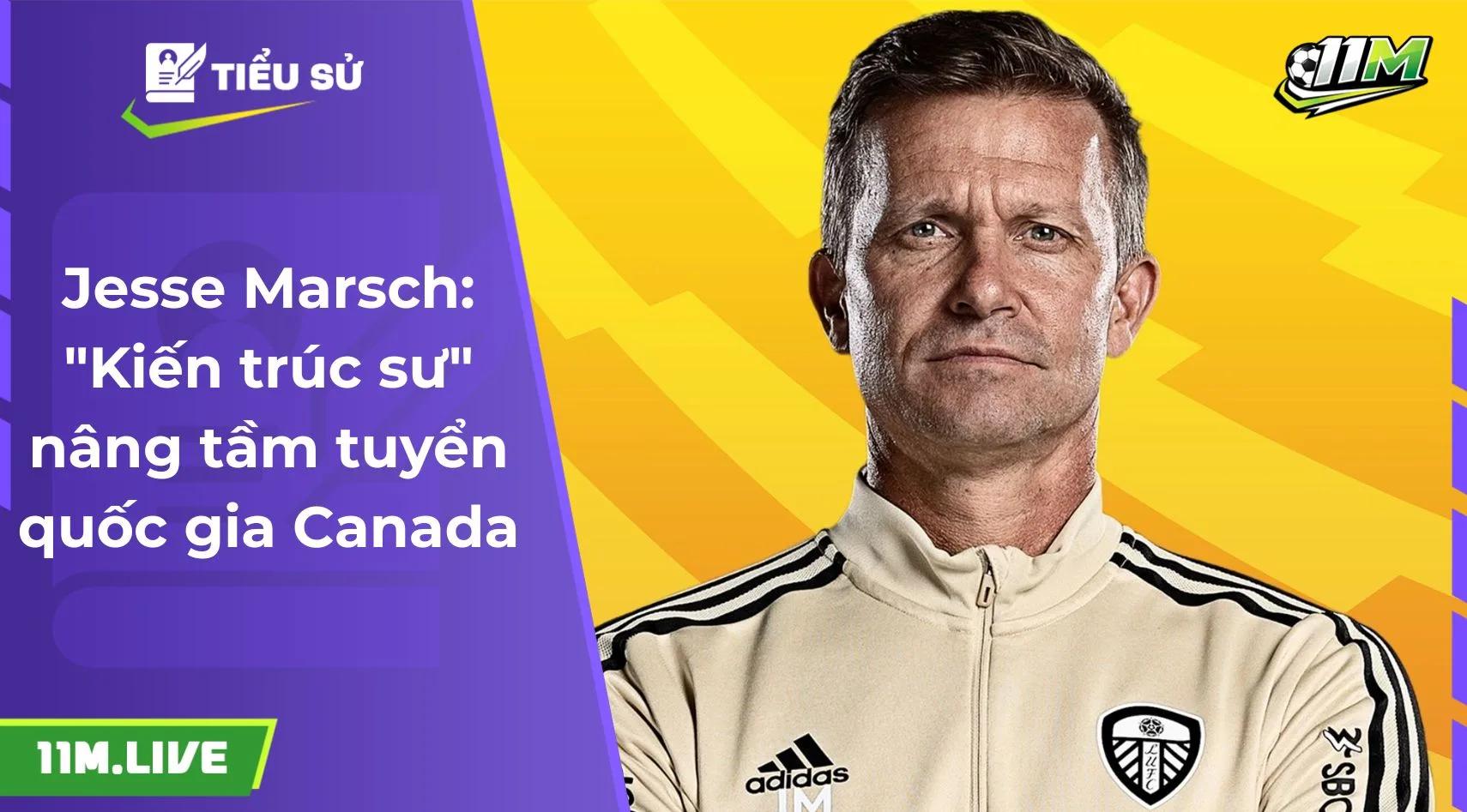 Jesse Marsch: "Kiến trúc sư" nâng tầm tuyển quốc gia Canada