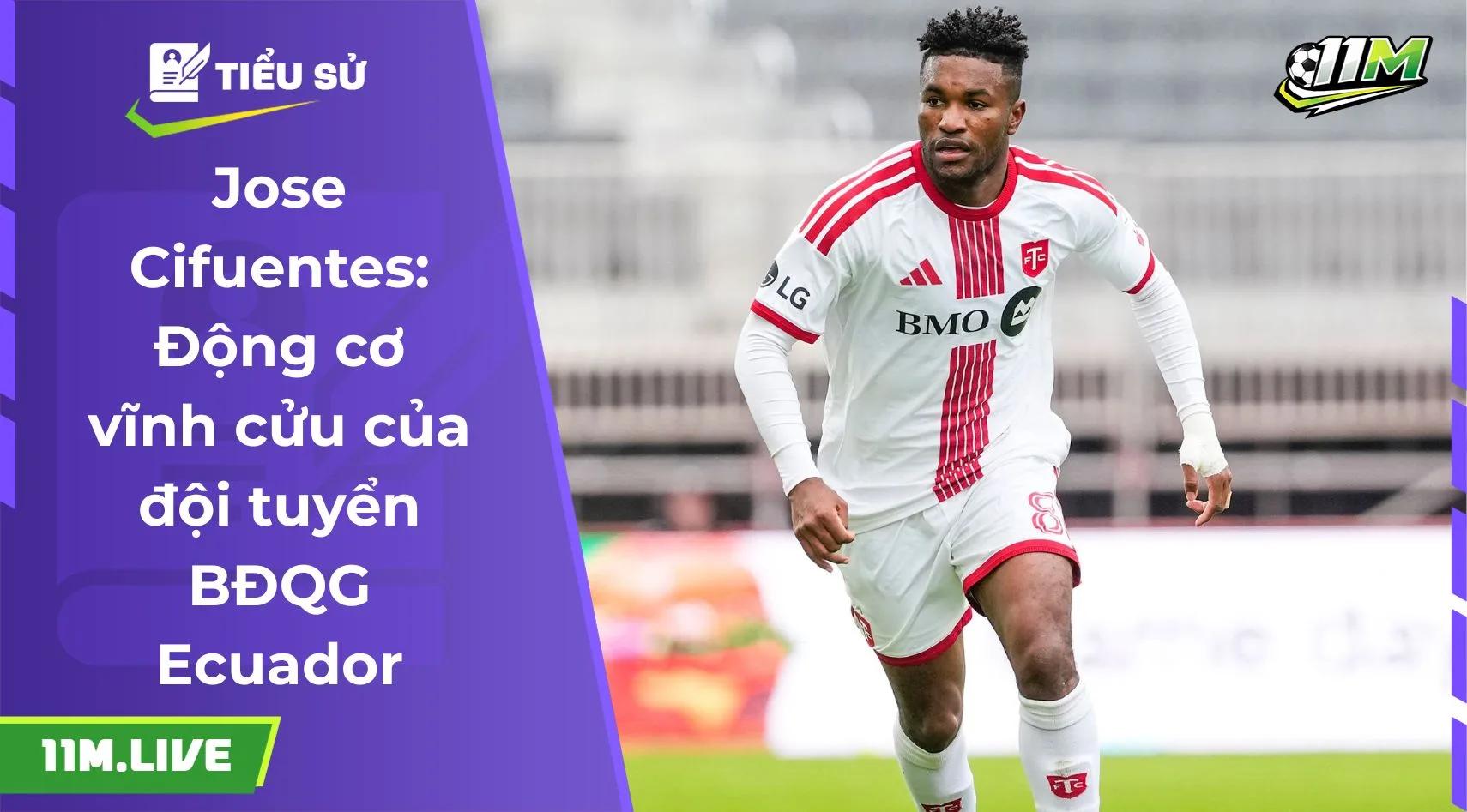 Jose Cifuentes: Động cơ vĩnh cửu của đội tuyển BĐQG Ecuador