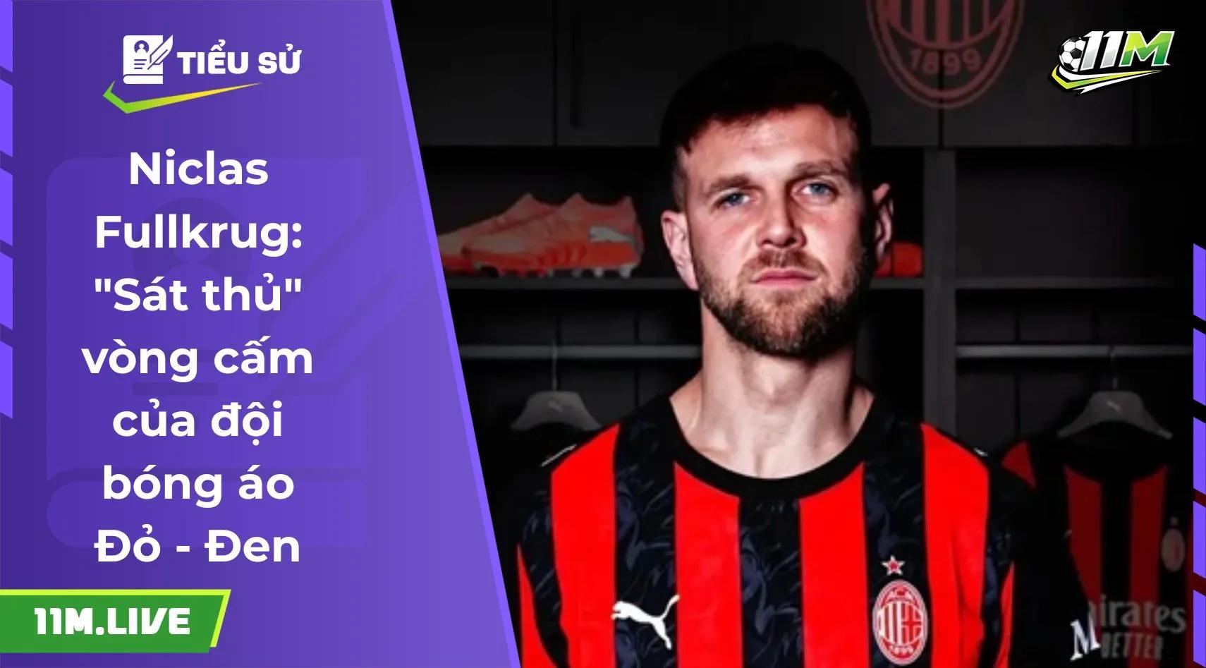 Niclas Fullkrug: "Sát thủ" vòng cấm của đội bóng áo Đỏ - Đen