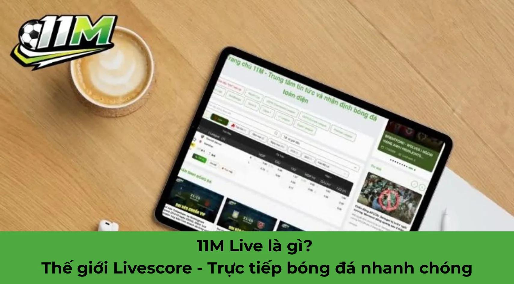 11M Live là gì? Thế giới Livescore - Trực tiếp bóng đá nhanh chóng