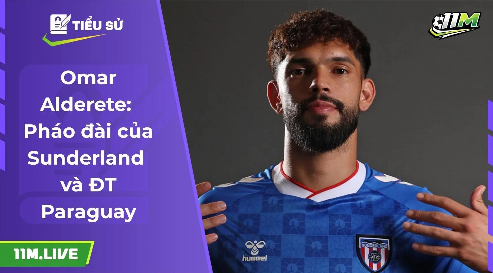 Omar Alderete: Pháo đài của Sunderland và ĐT Paraguay