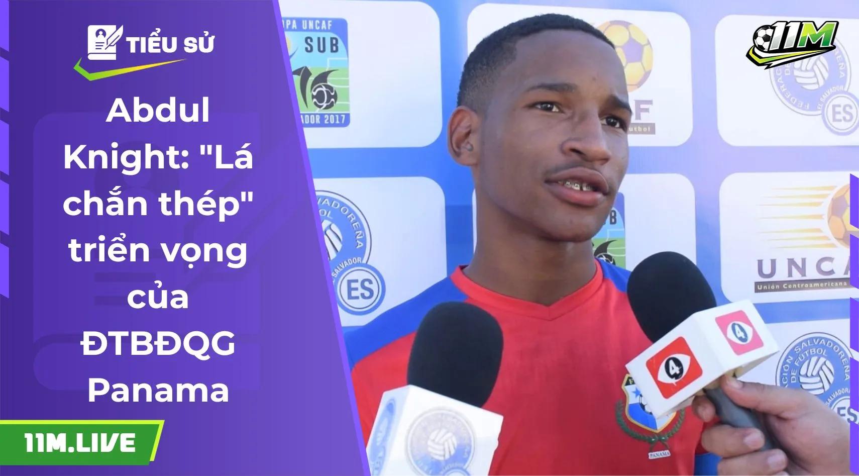 Abdul Knight: "Lá chắn thép" triển vọng của ĐTBĐQG Panama