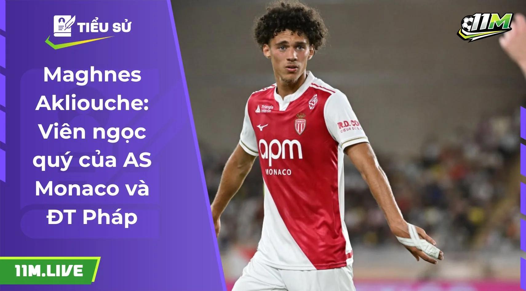 Maghnes Akliouche: Viên ngọc quý của AS Monaco và ĐT Pháp