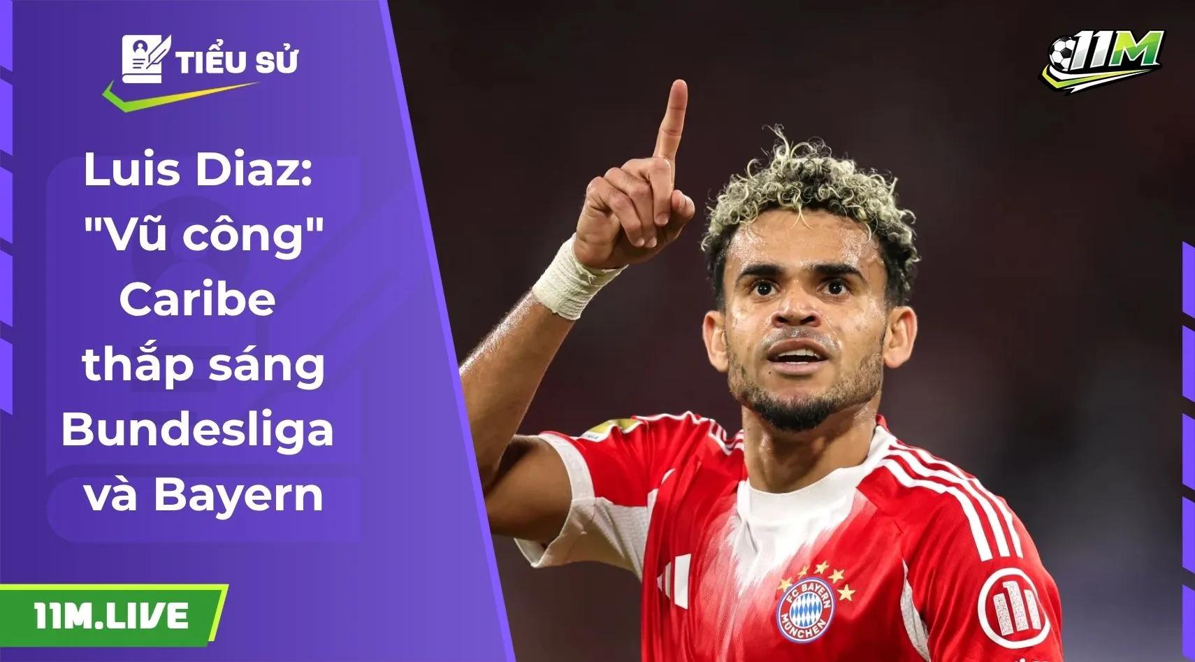 Luis Diaz: "Vũ công" Caribe thắp sáng Bundesliga và Bayern