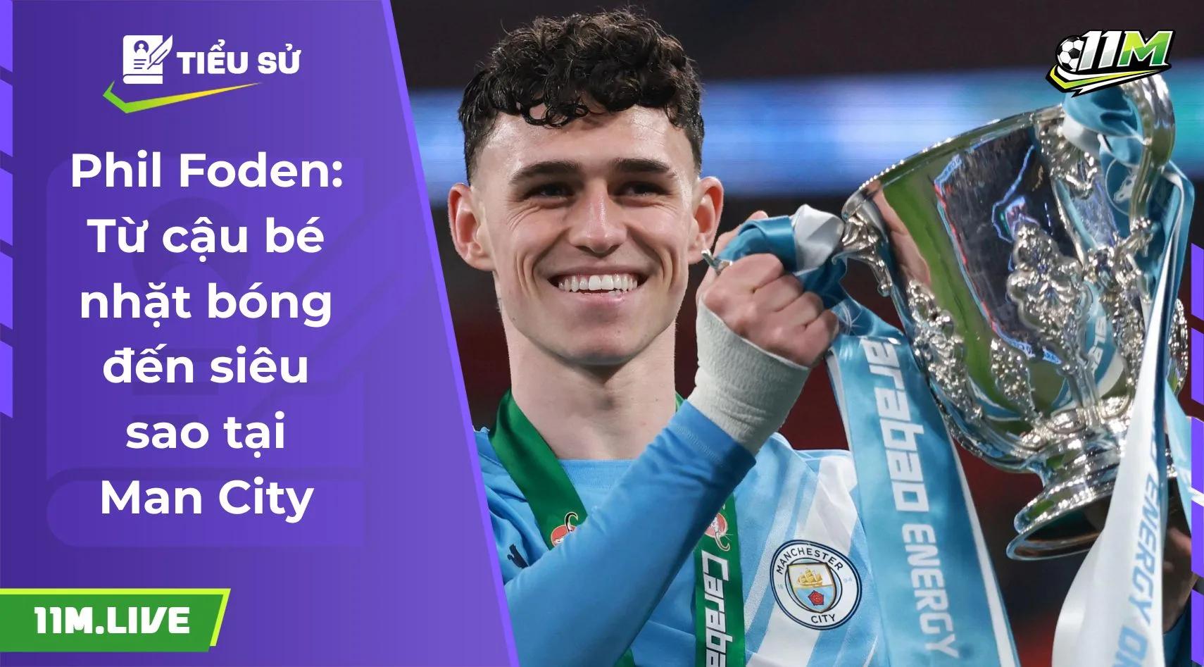 Phil Foden: Từ cậu bé nhặt bóng đến siêu sao tại Man City