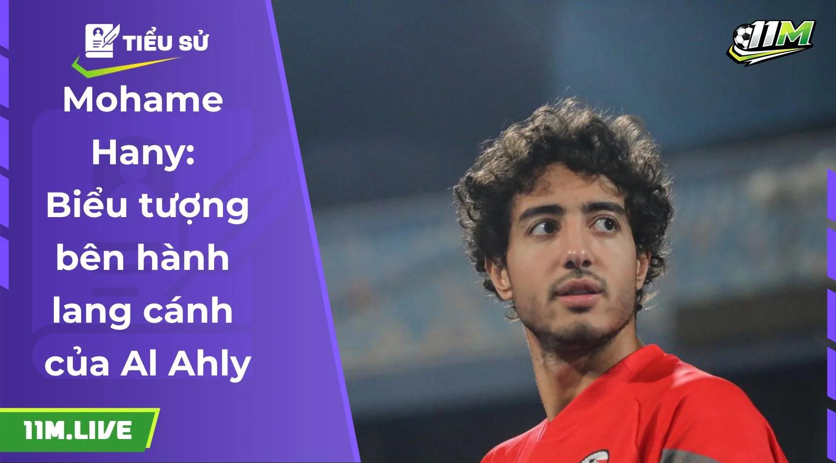 Mohamed Hany: Biểu tượng bên hành lang cánh của Al Ahly