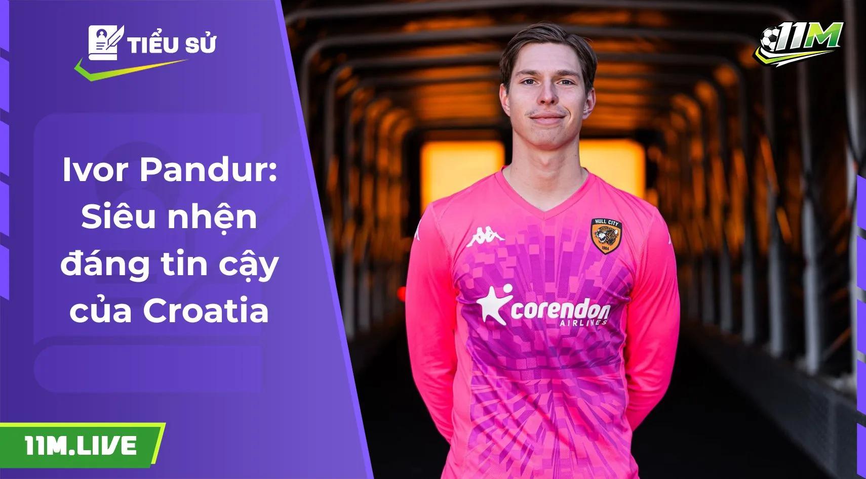 Ivor Pandur: Siêu nhện đáng tin cậy của đội tuyển Croatia