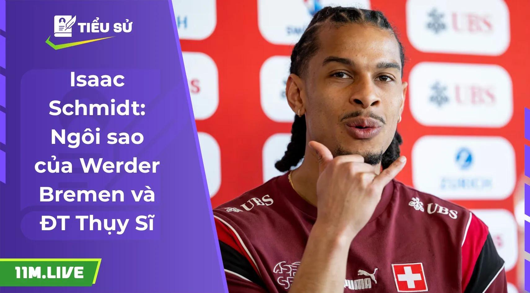 Isaac Schmidt: Ngôi sao của Werder Bremen và ĐT Thụy Sĩ