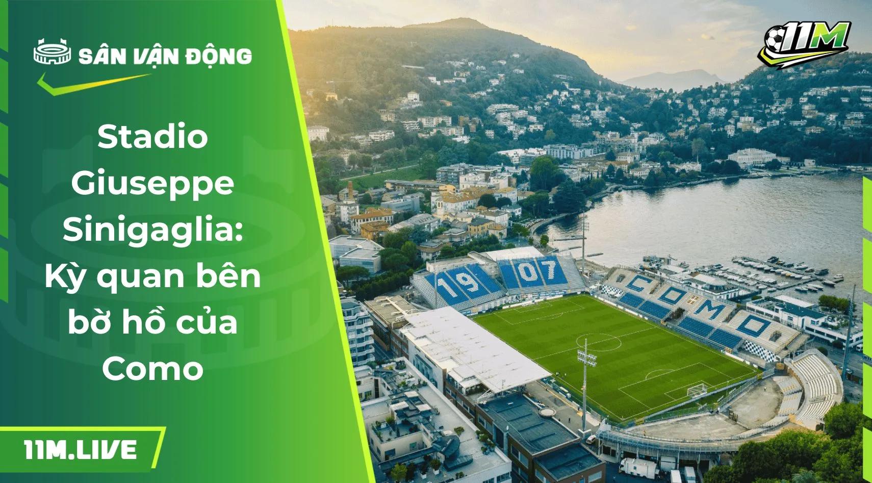 Stadio Giuseppe Sinigaglia: Kỳ quan bên bờ hồ của Como