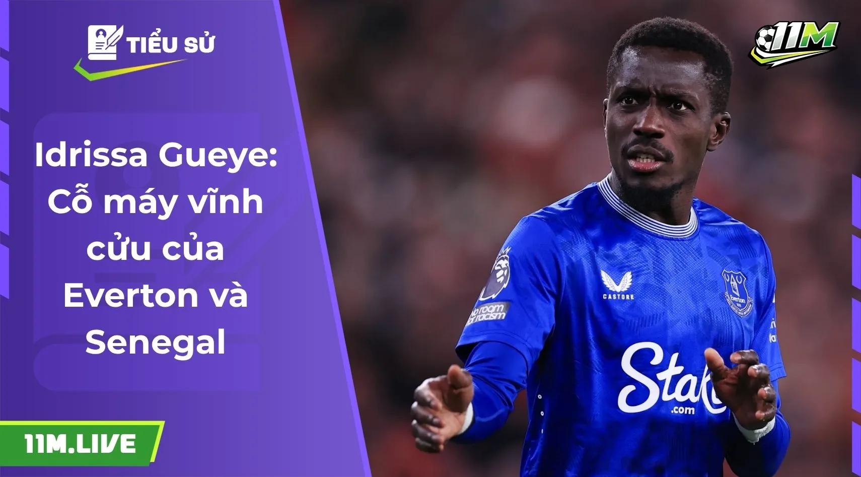 Idrissa Gueye: Cỗ máy vĩnh cửu của Everton và Senegal