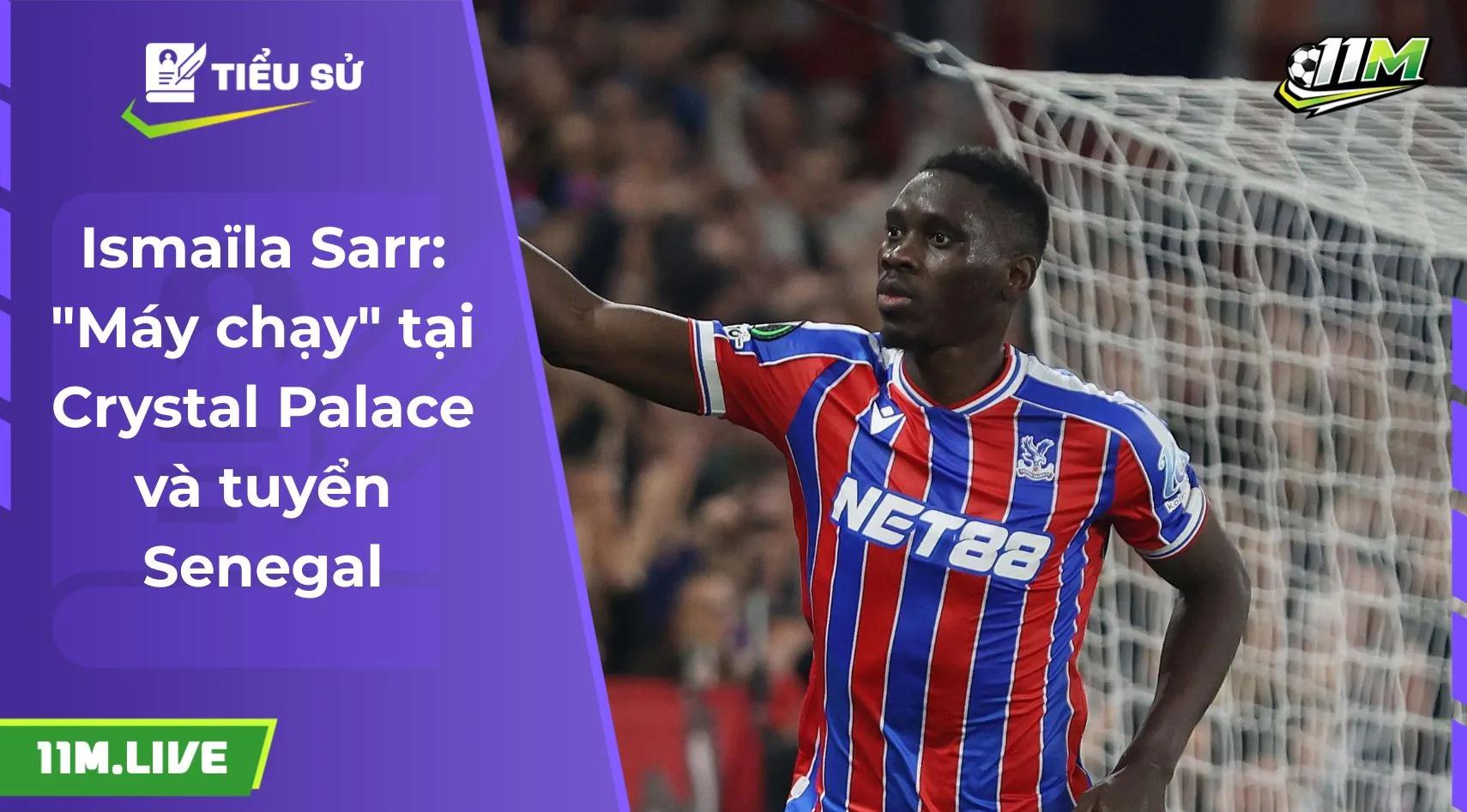 Ismaïla Sarr: "Máy chạy" tại Crystal Palace và tuyển Senegal