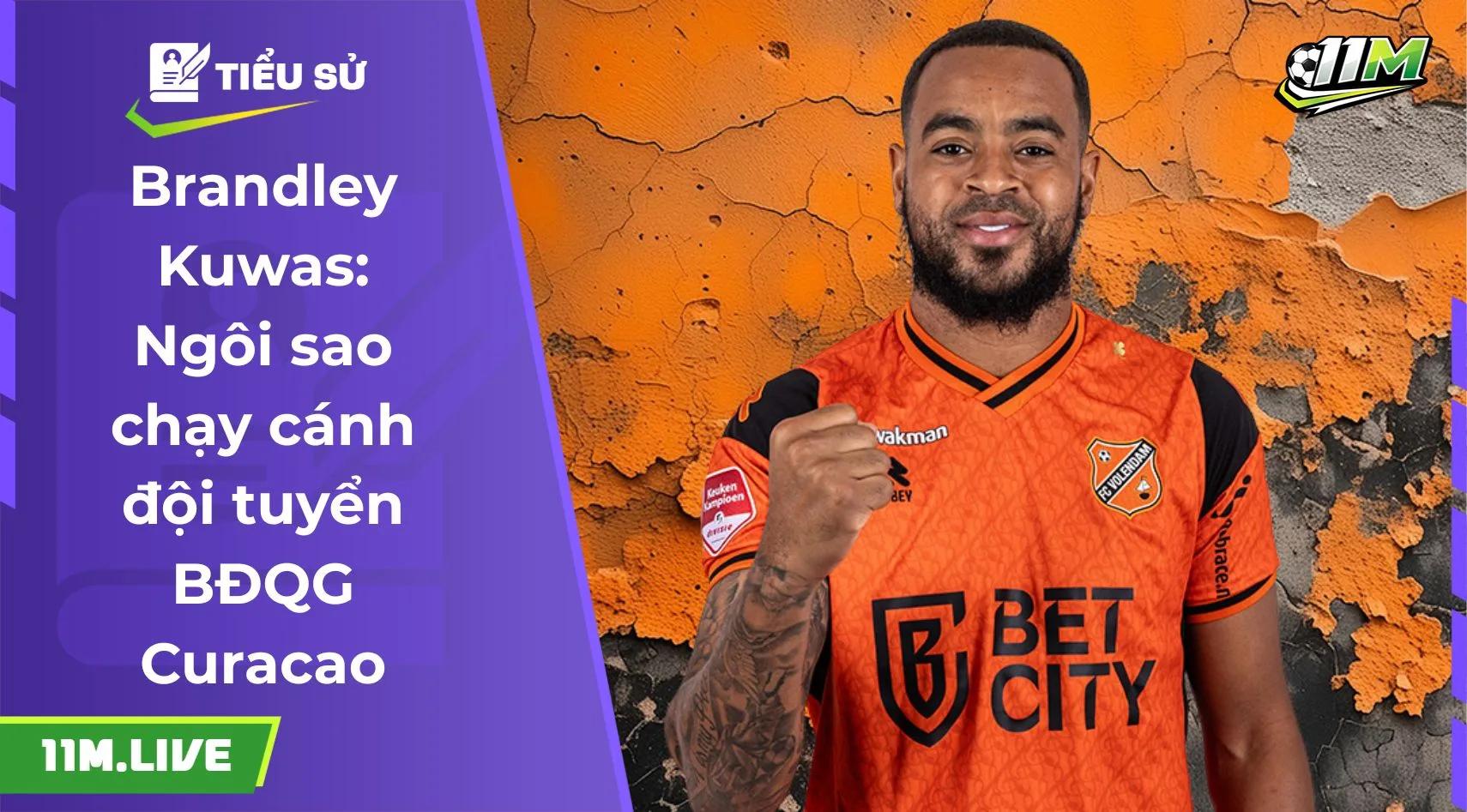Brandley Kuwas: Ngôi sao chạy cánh đội tuyển BĐQG Curacao