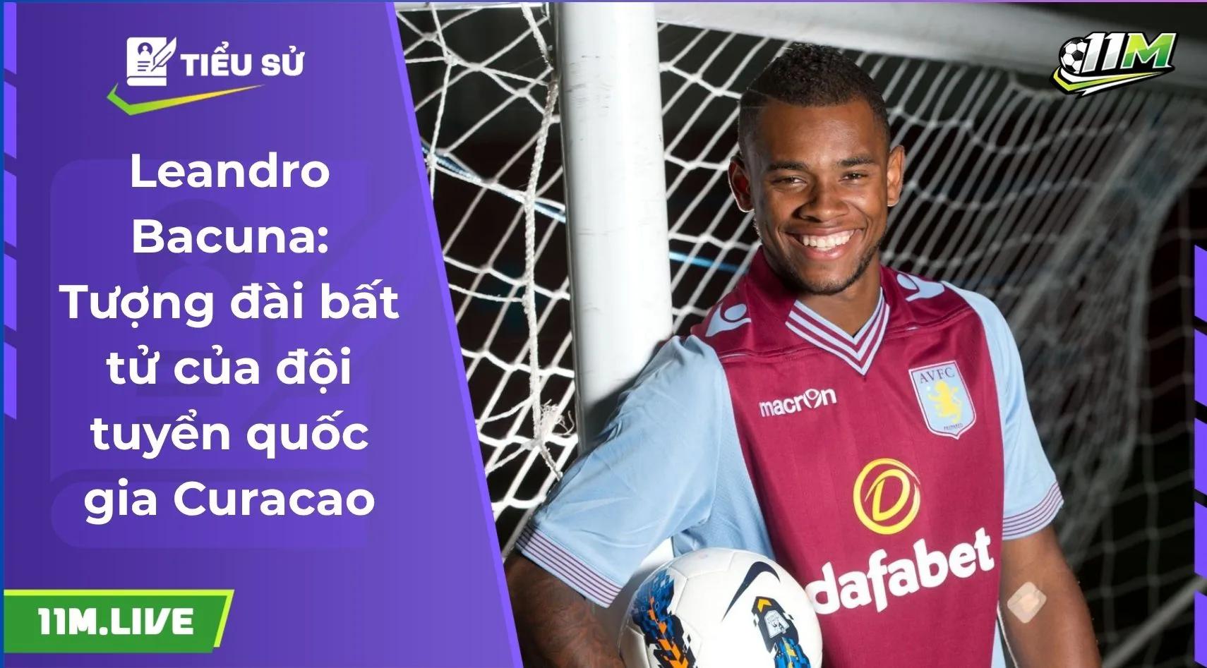 Leandro Bacuna: Tượng đài bất tử của đội tuyển quốc gia Curacao