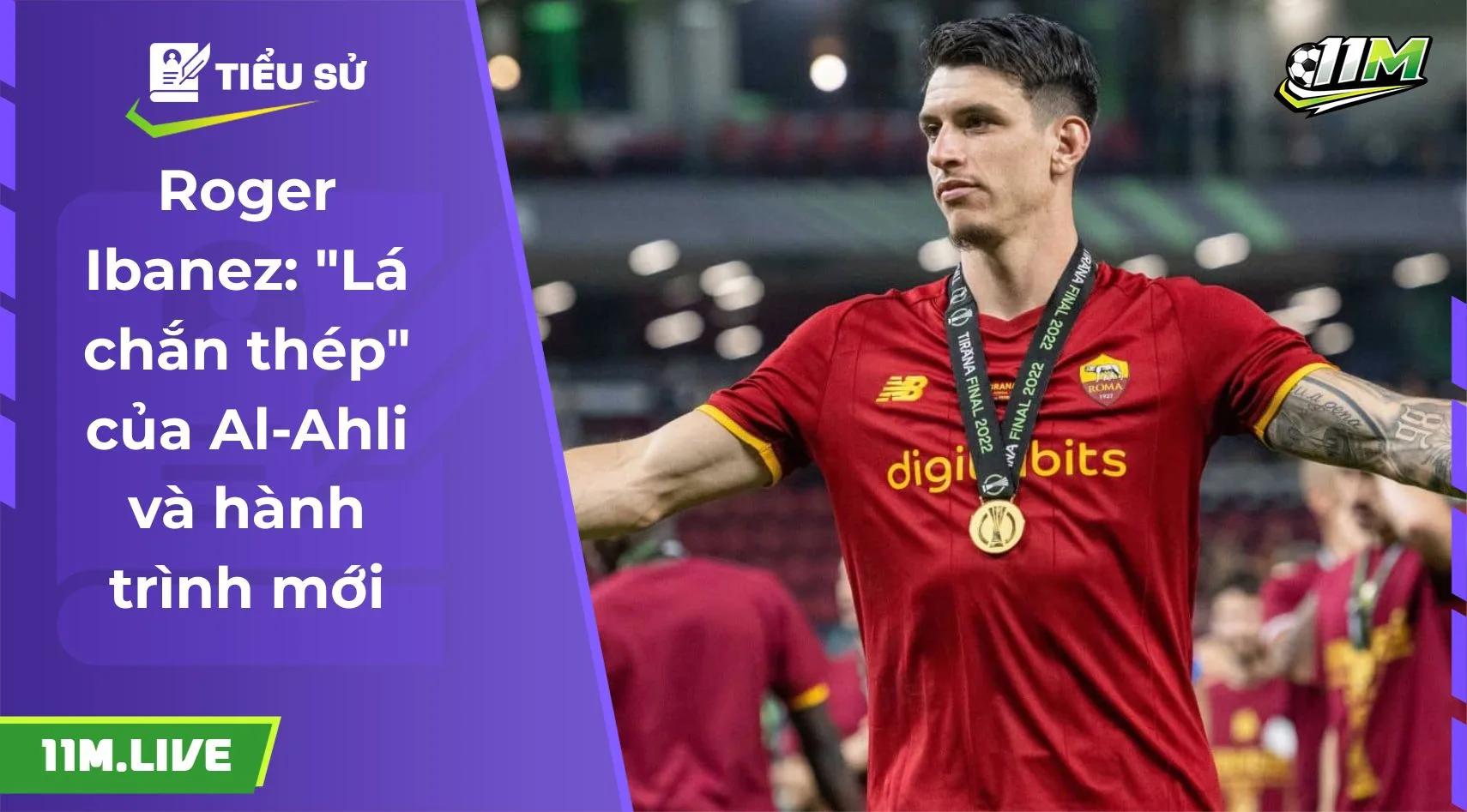 Roger Ibanez: "Lá chắn thép" của Al-Ahli và hành trình mới