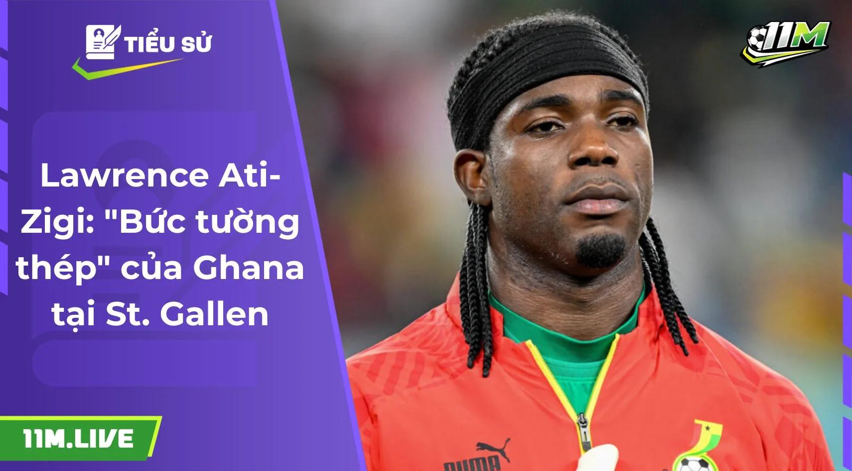 Lawrence Ati-Zigi: "Bức tường thép" của Ghana tại St. Gallen