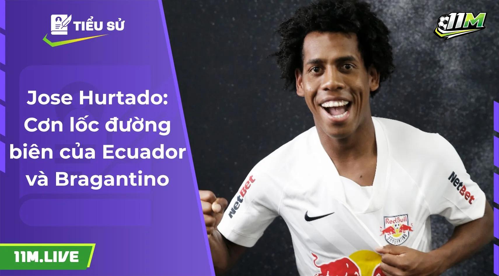 Jose Hurtado: Cơn lốc đường biên của Ecuador và Bragantino
