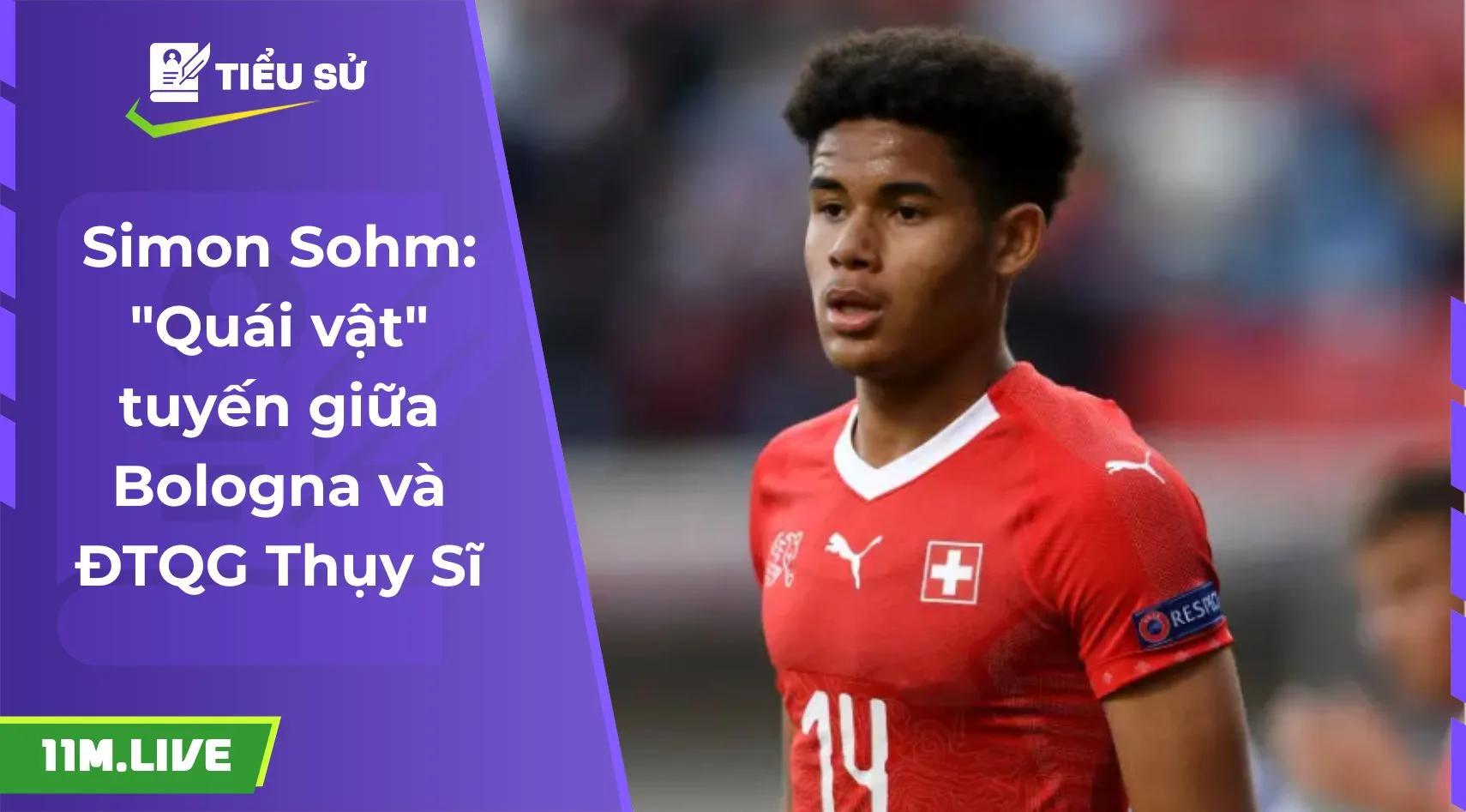 Simon Sohm: "Quái vật" tuyến giữa Bologna và ĐTQG Thụy Sĩ