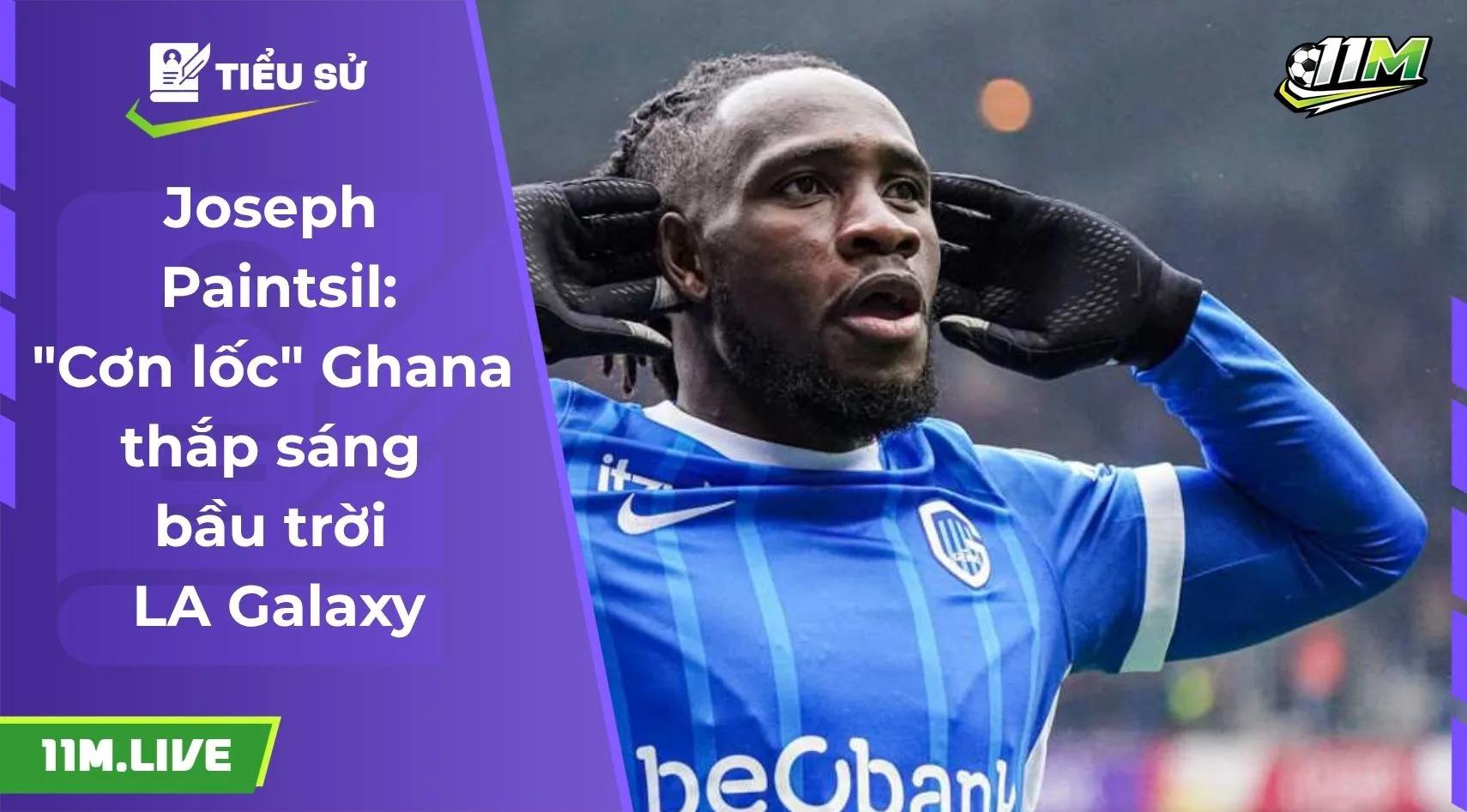 Joseph Paintsil: "Cơn lốc" Ghana thắp sáng bầu trời LA Galaxy
