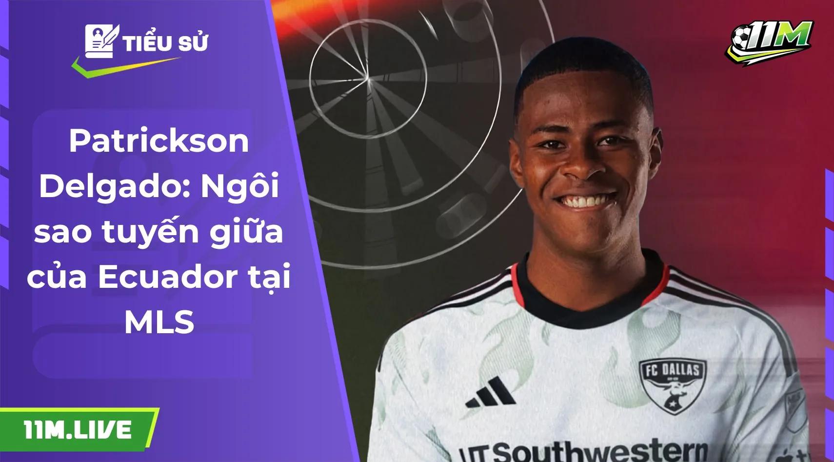 Patrickson Delgado: Ngôi sao tuyến giữa của Ecuador tại MLS