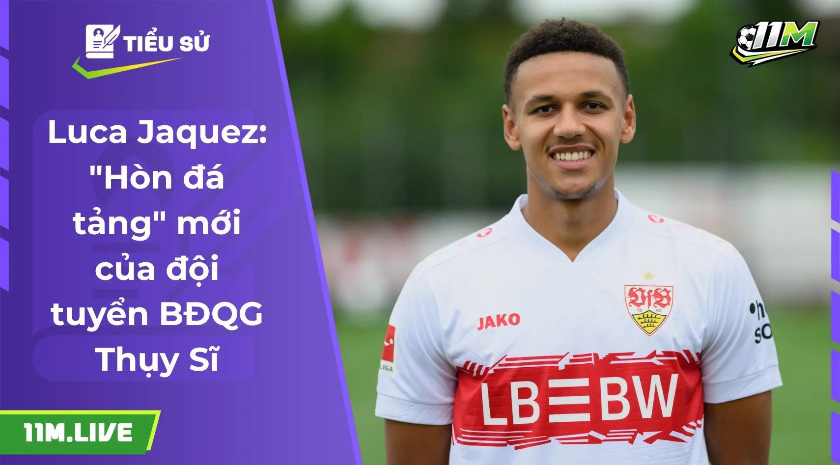 Luca Jaquez: "Hòn đá tảng" mới của đội tuyển BĐQG Thụy Sĩ