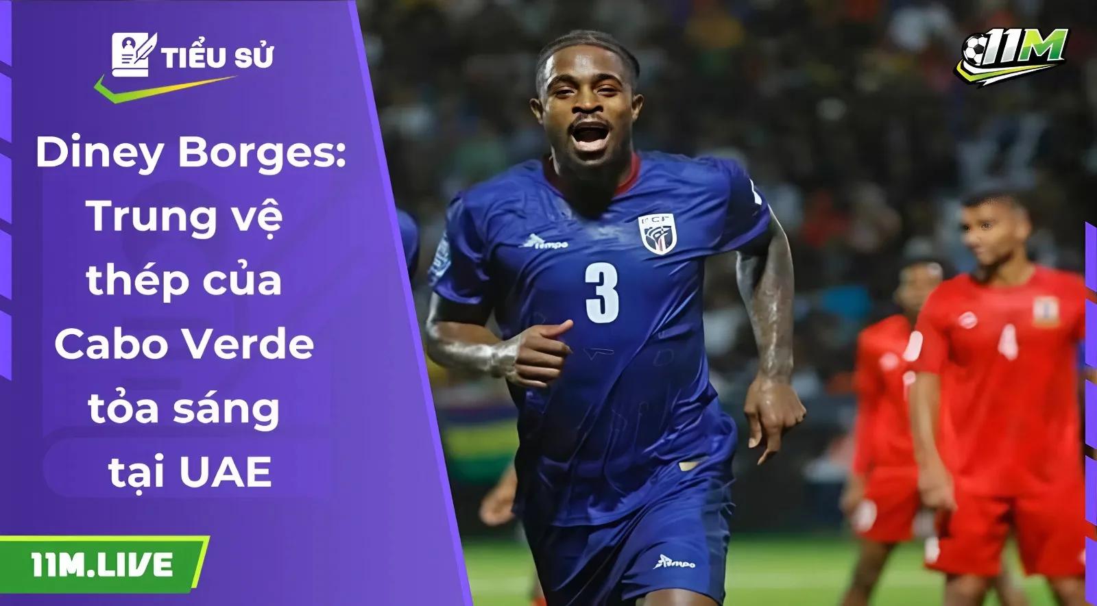 Diney Borges: Trung vệ thép của Cabo Verde tỏa sáng tại UAE