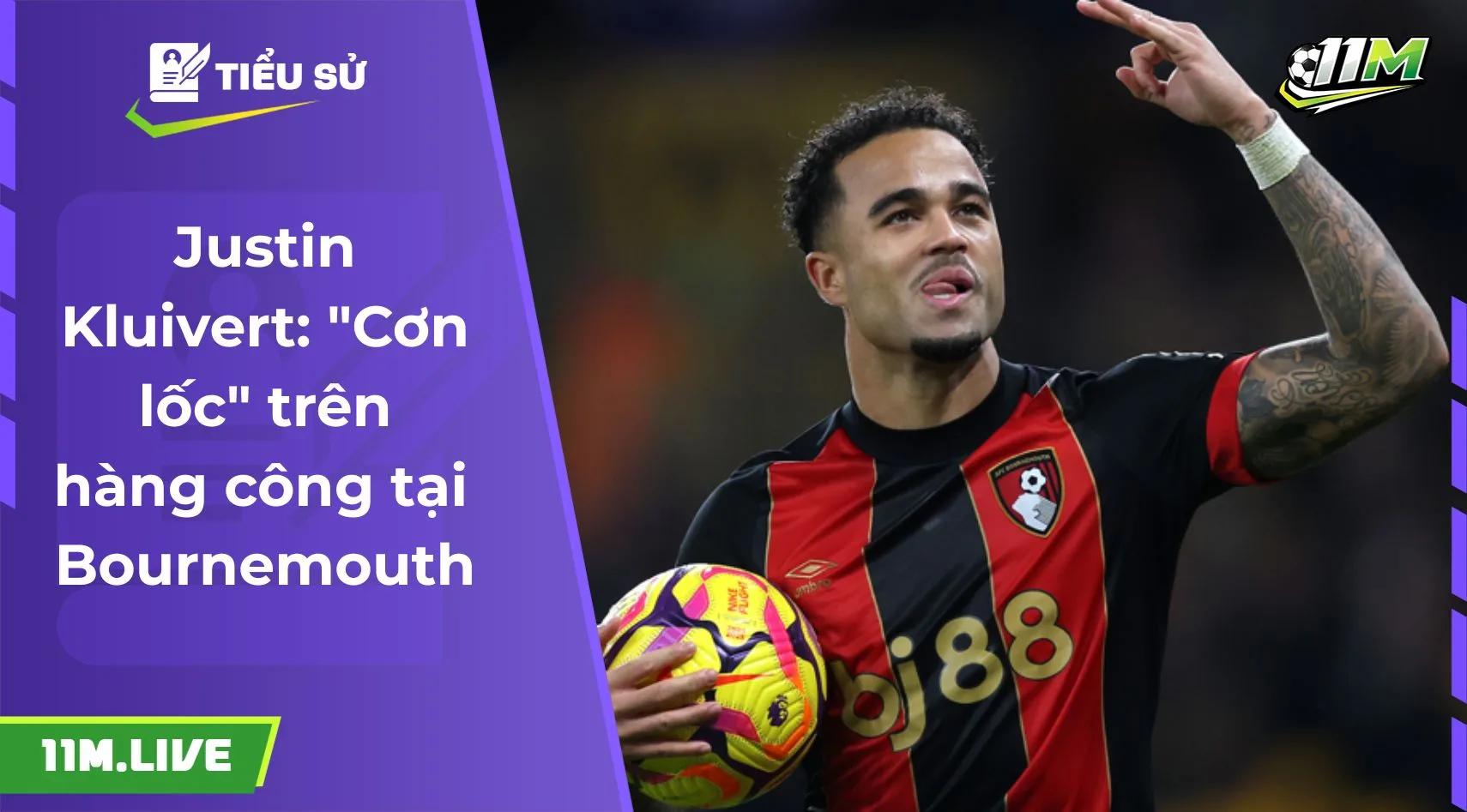 Justin Kluivert: "Cơn lốc" trên hàng công tại Bournemouth