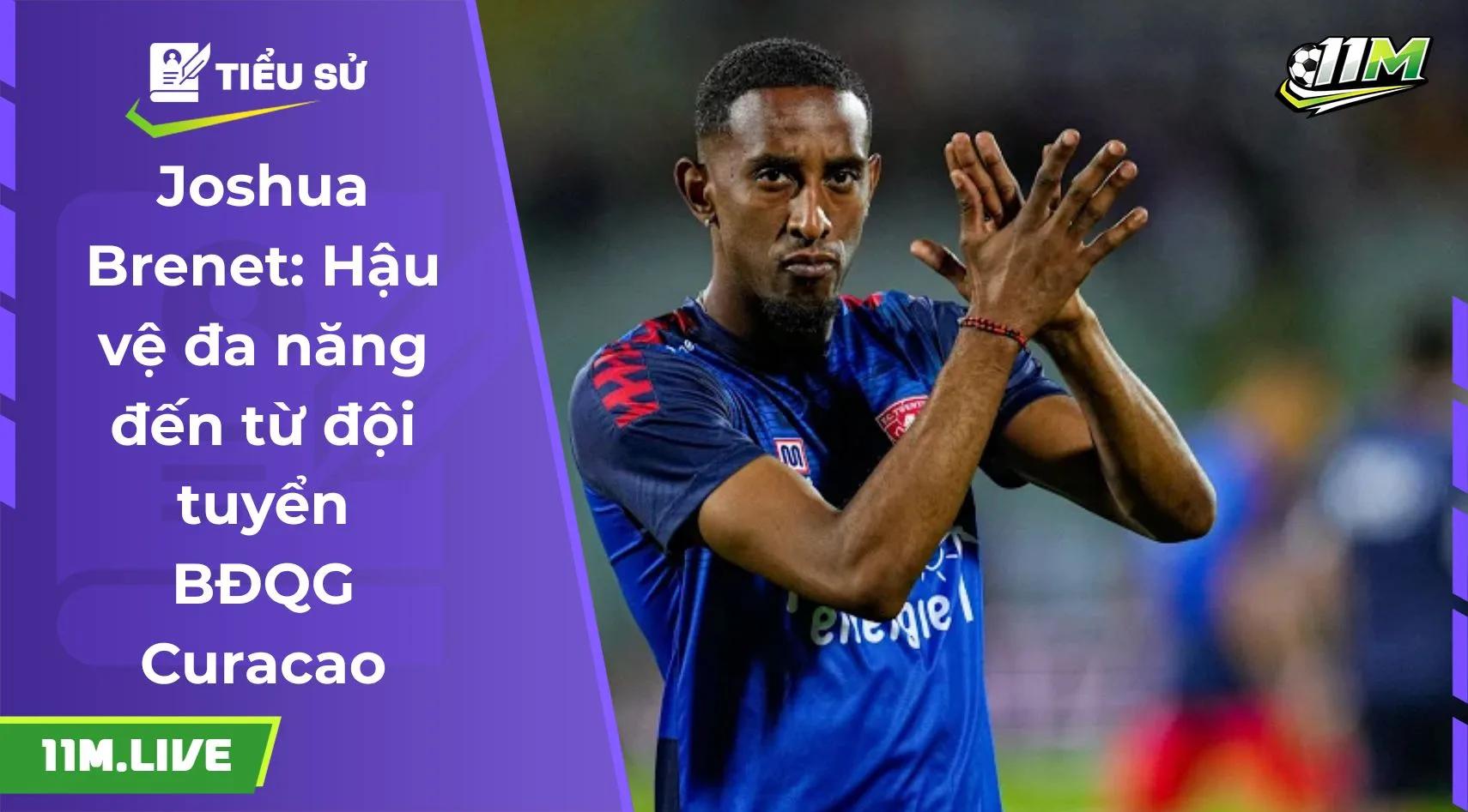 Joshua Brenet: Hậu vệ đa năng đến từ đội tuyển BĐQG Curacao