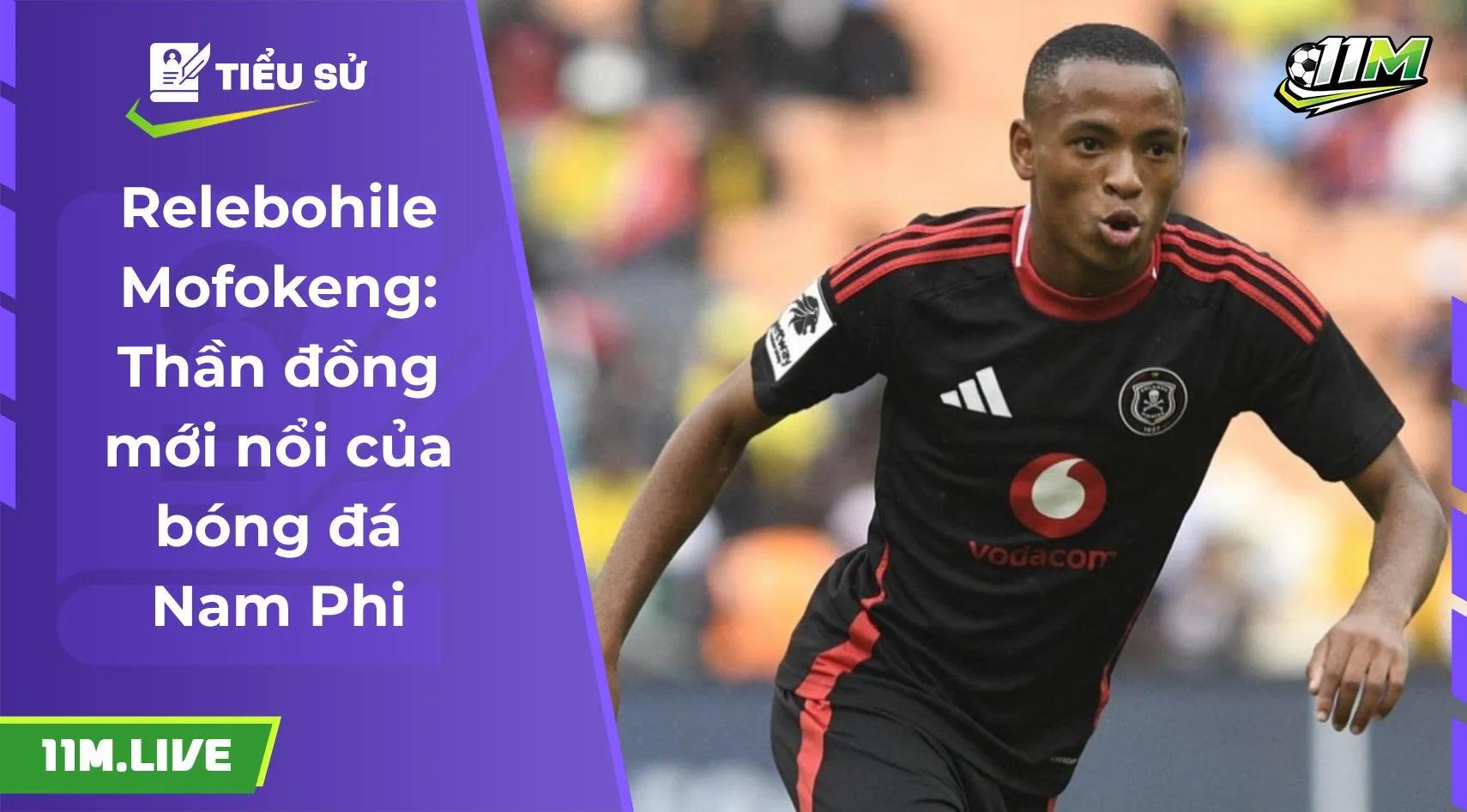 Relebohile Mofokeng: Thần đồng mới nổi của bóng đá Nam Phi