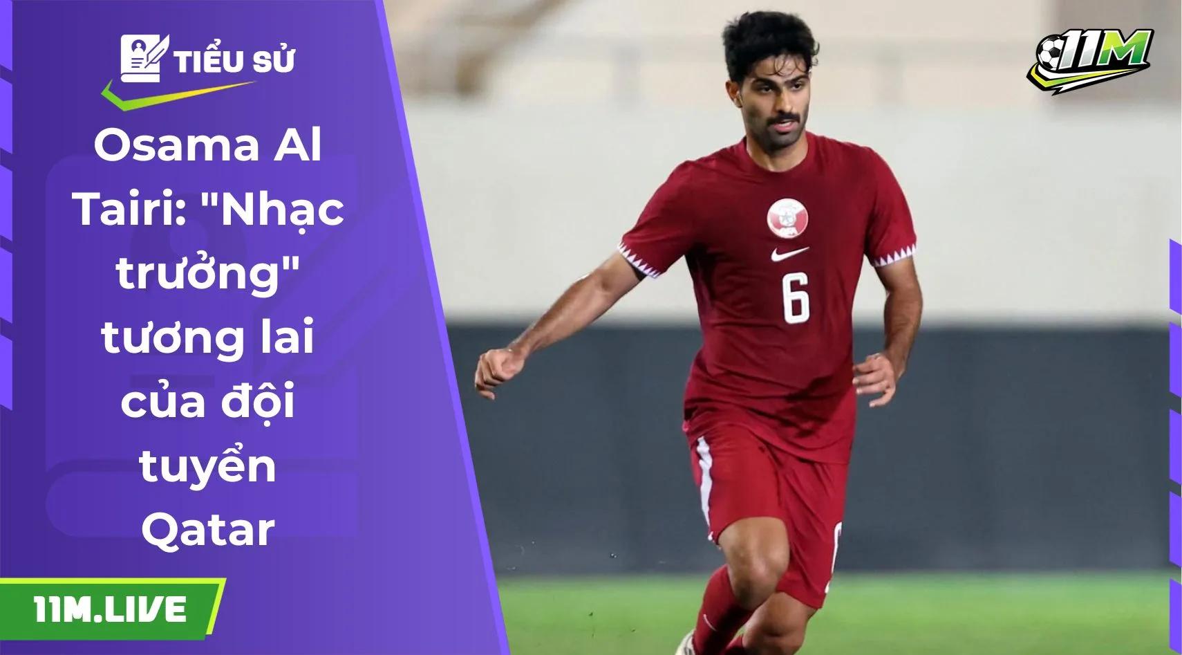 Osama Al Tairi: "Nhạc trưởng" tương lai của đội tuyển Qatar