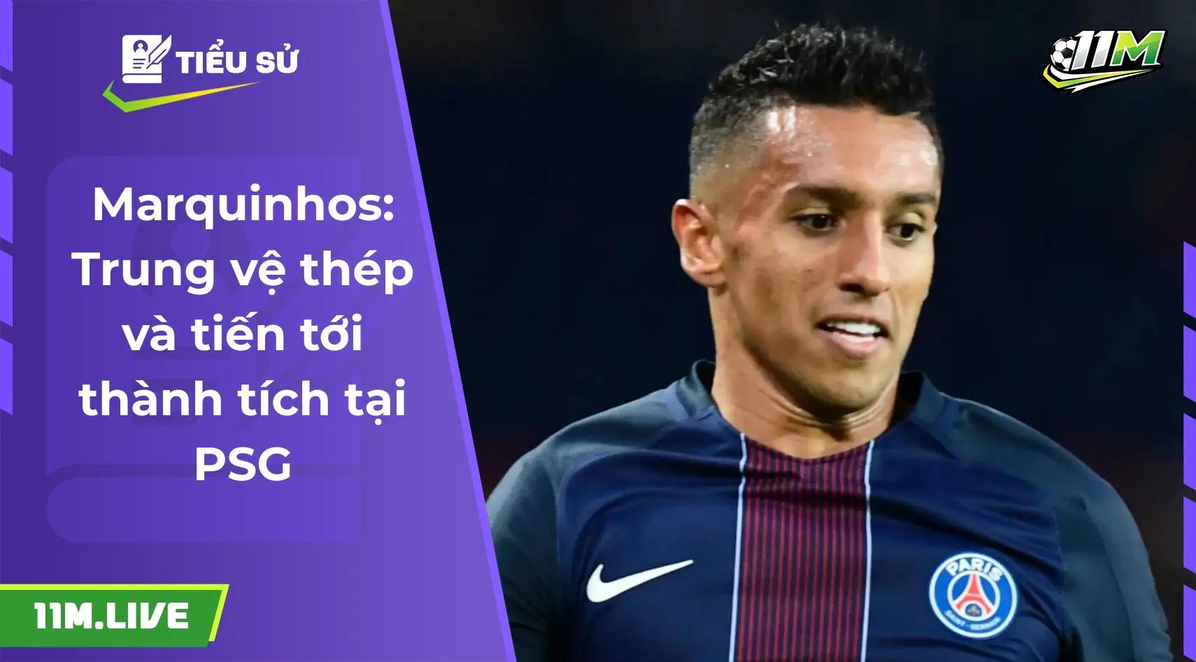 Marquinhos: Trung vệ thép và tiến tới thành tích tại PSG