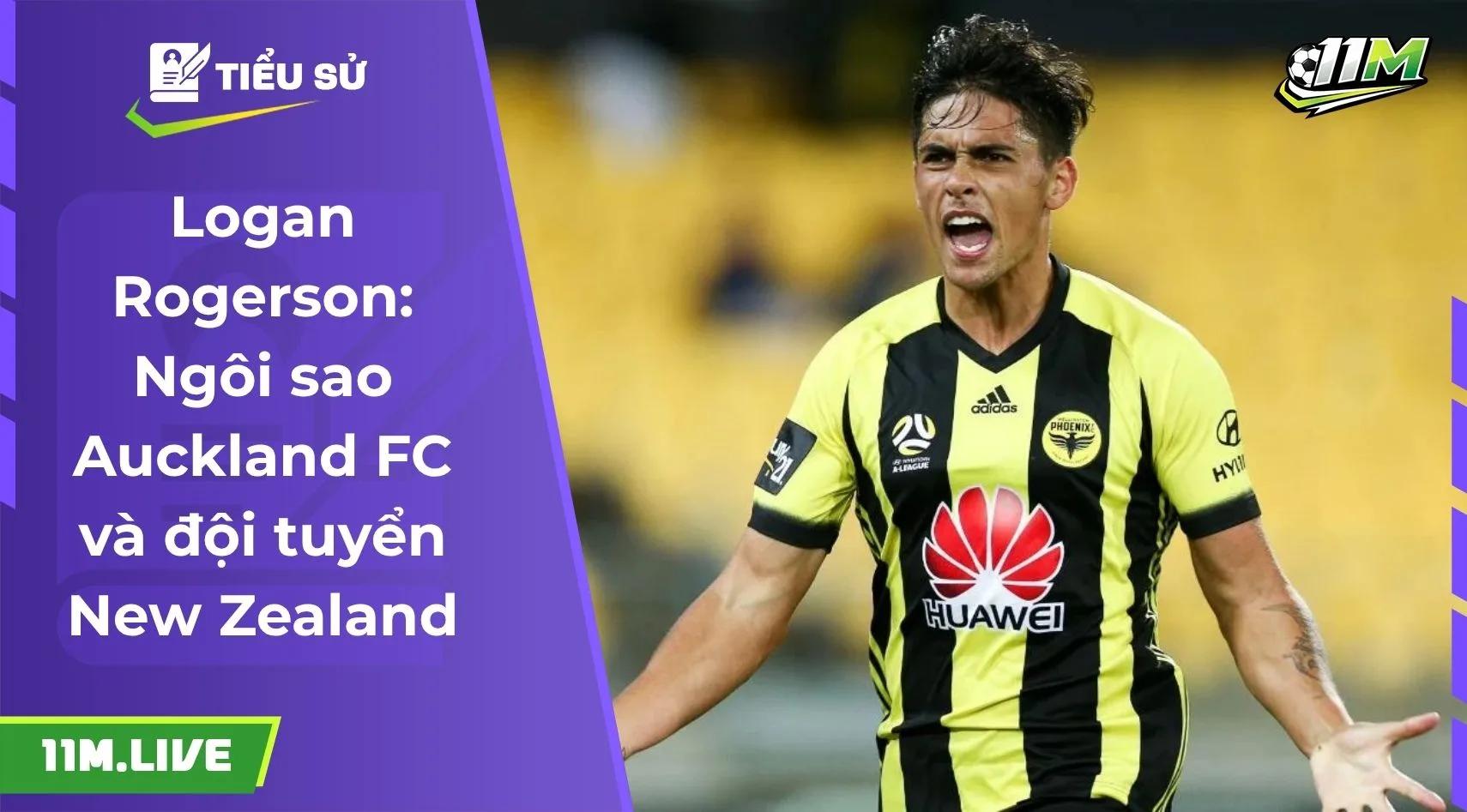 Logan Rogerson: Ngôi sao Auckland FC và đội tuyển New Zealand