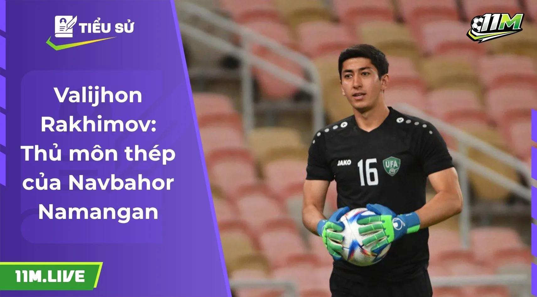 Valijhon Rakhimov: Thủ môn thép của Navbahor Namangan