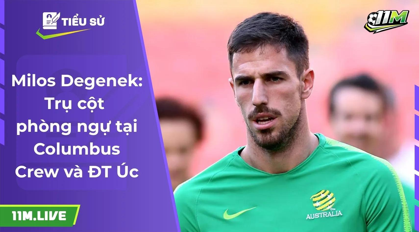 Milos Degenek: Trụ cột phòng ngự tại Columbus Crew và ĐT Úc