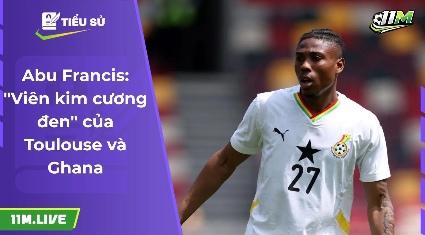 Abu Francis: "Viên kim cương đen" của Toulouse và Ghana