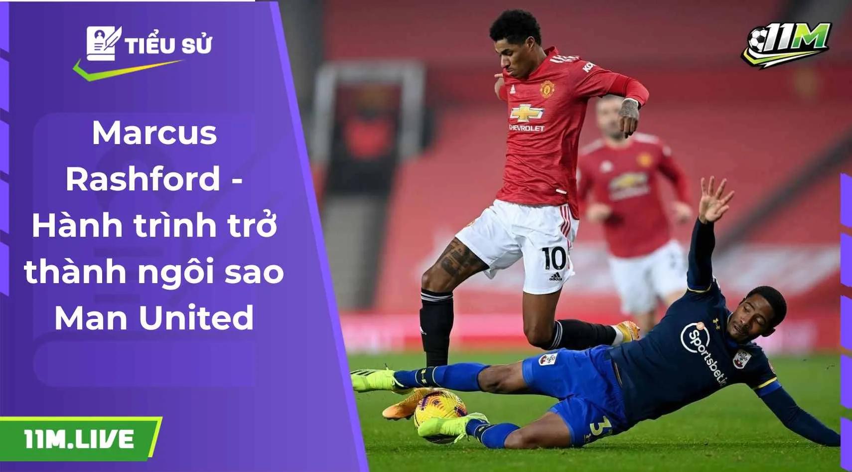 Marcus Rashford - Hành trình trở thành ngôi sao Man United