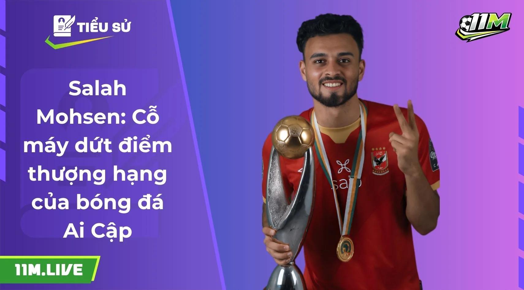 Salah Mohsen: Cỗ máy dứt điểm thượng hạng của bóng đá Ai Cập