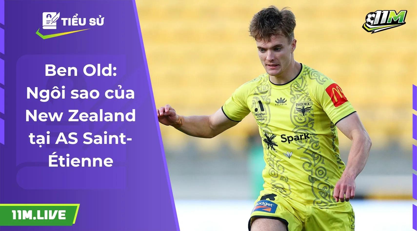 Ben Old: Ngôi sao của New Zealand tại AS Saint-Étienne