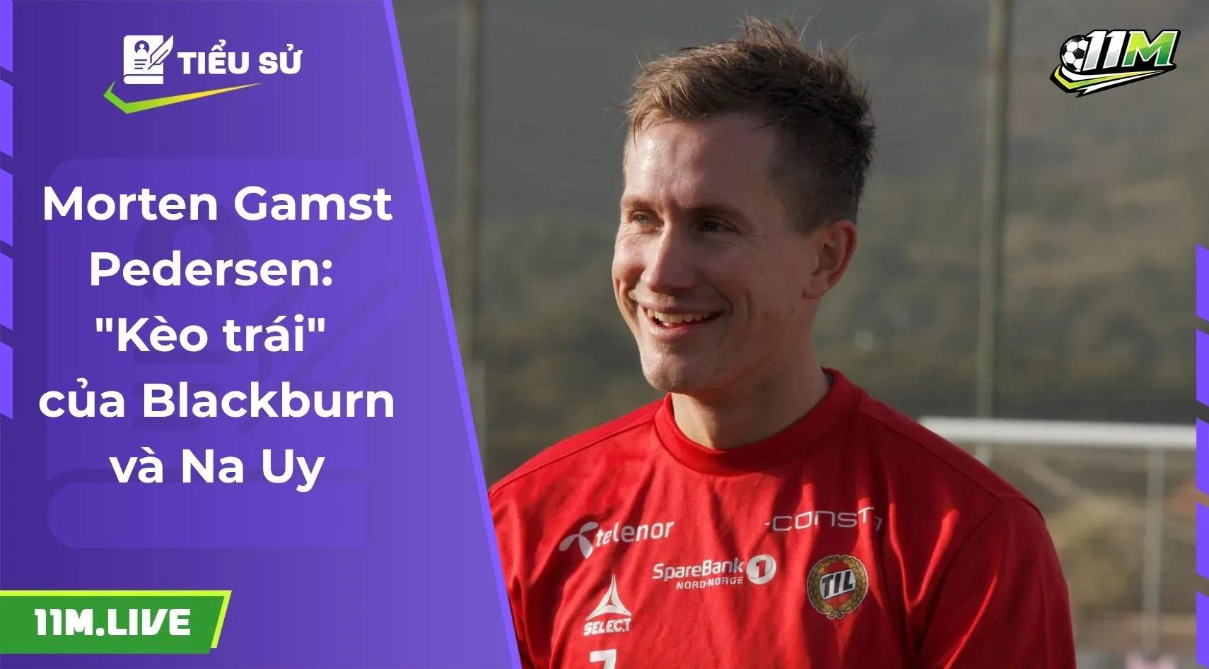 Morten Gamst Pedersen: "Kèo trái" của Blackburn và Na Uy