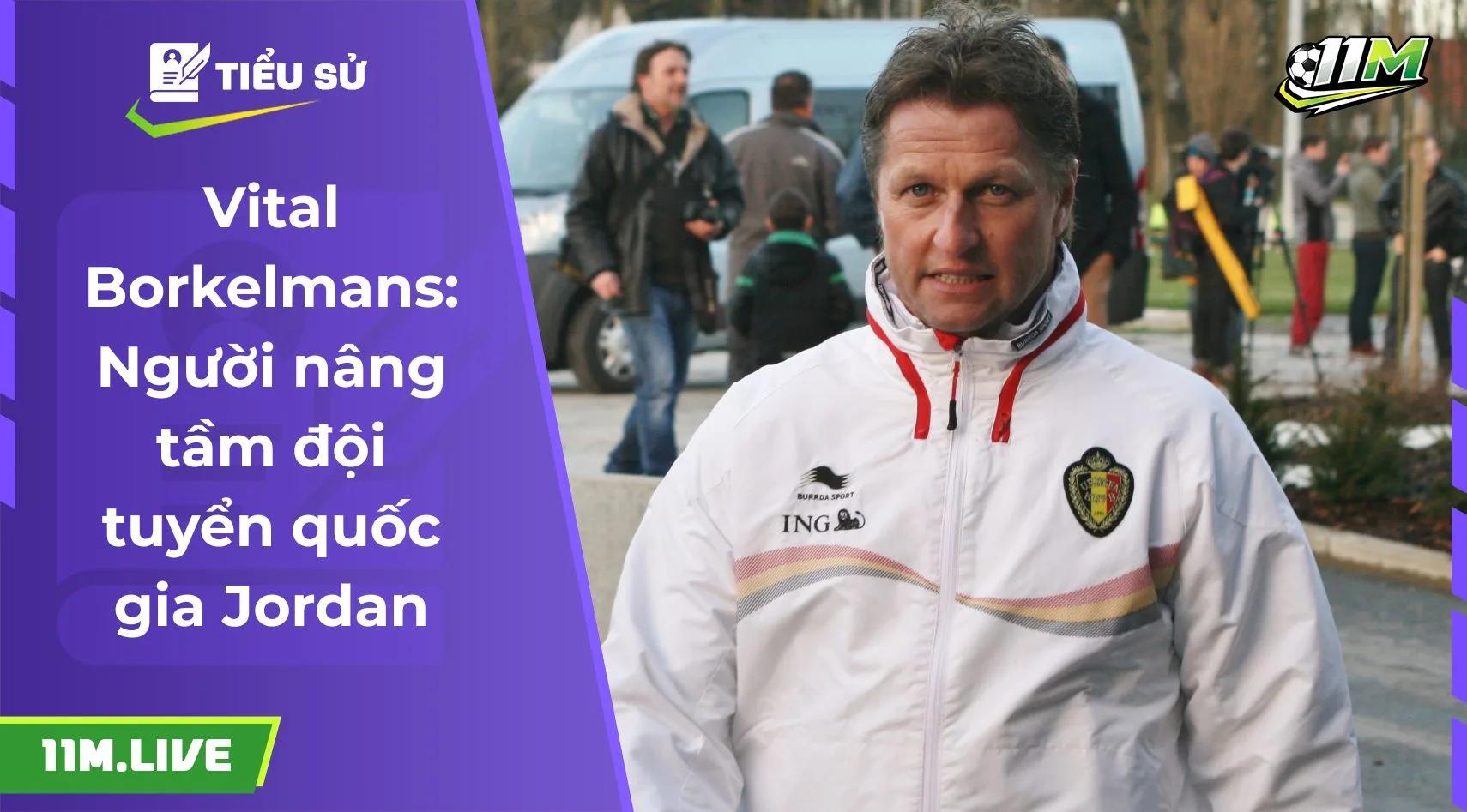 Vital Borkelmans: Người nâng tầm đội tuyển quốc gia Jordan
