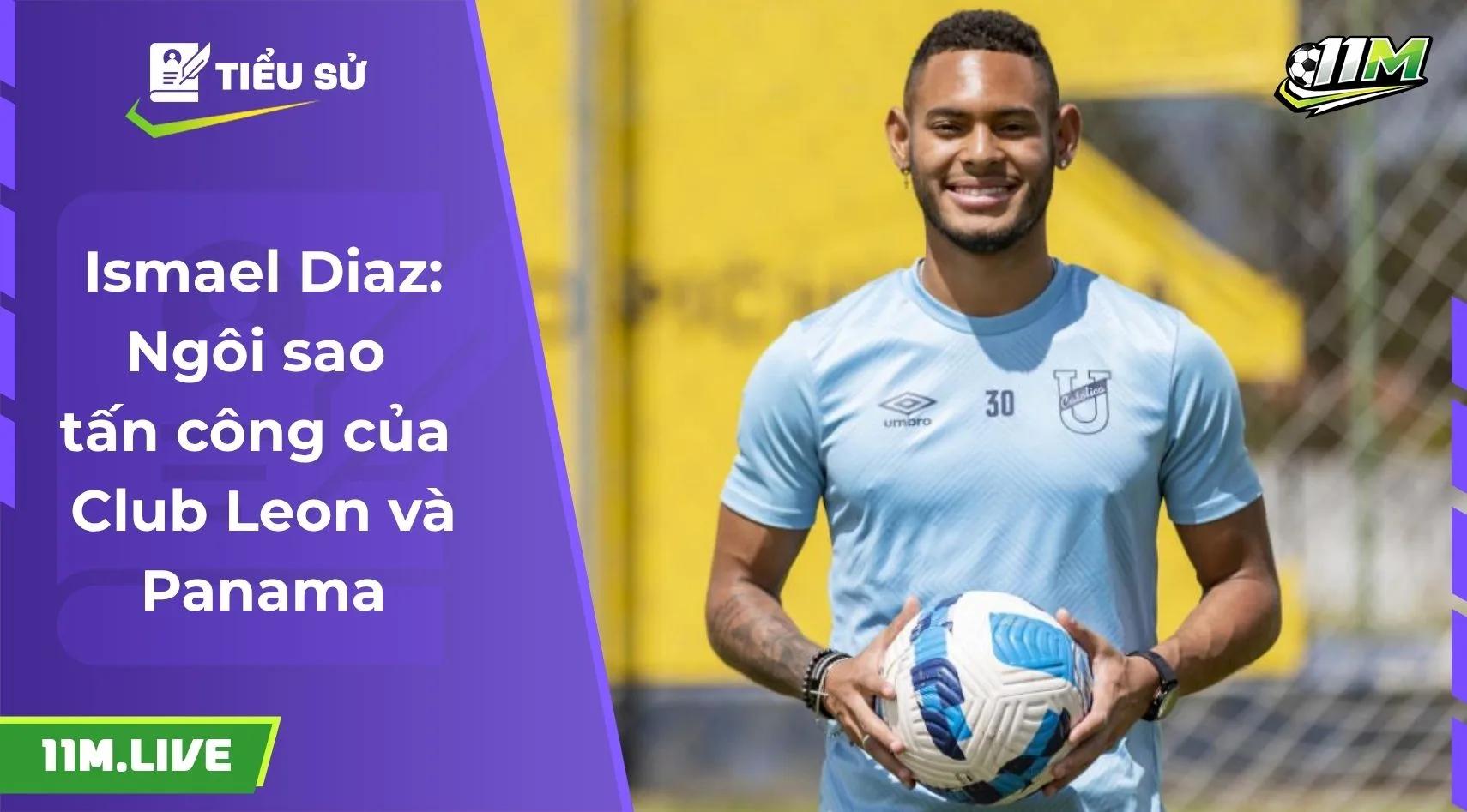 Ismael Diaz: Ngôi sao tấn công của Club Leon và Panama