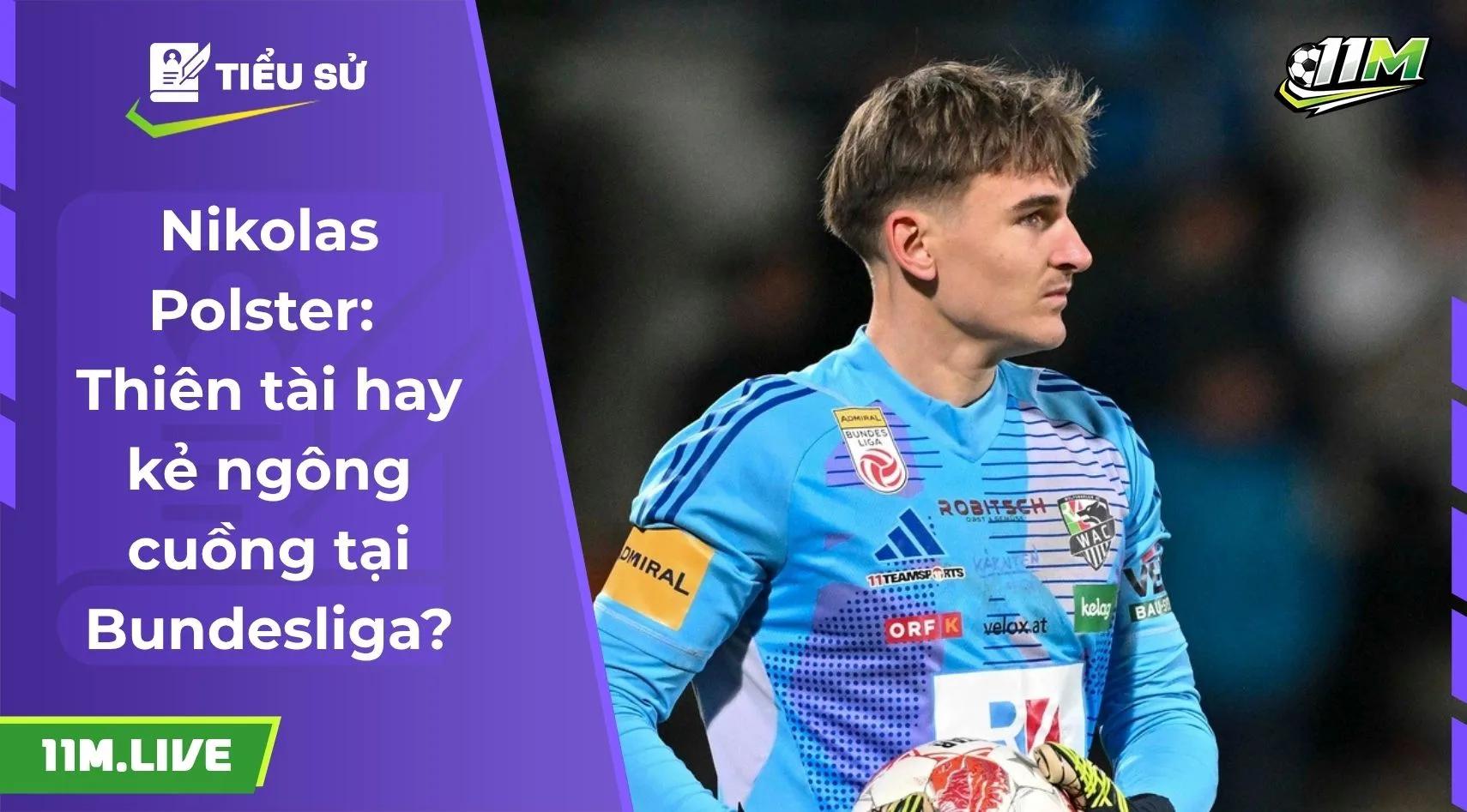 Nikolas Polster: Thiên tài hay kẻ ngông cuồng tại Bundesliga?