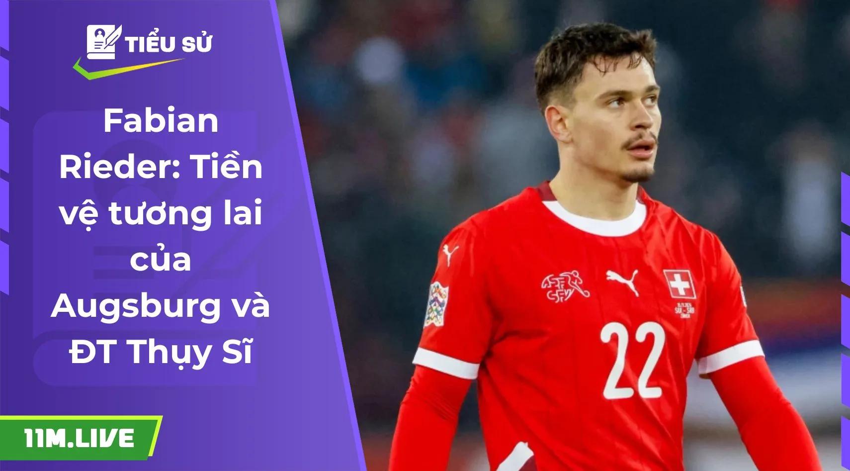Fabian Rieder: Tiền vệ tương lai của Augsburg và ĐT Thụy Sĩ