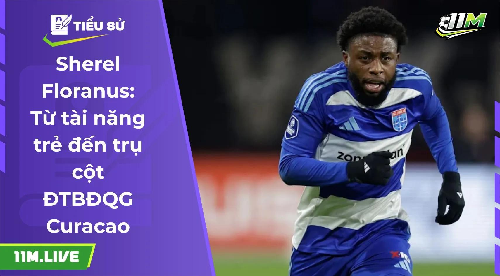 Sherel Floranus: Từ tài năng trẻ đến trụ cột ĐTBĐQG Curacao