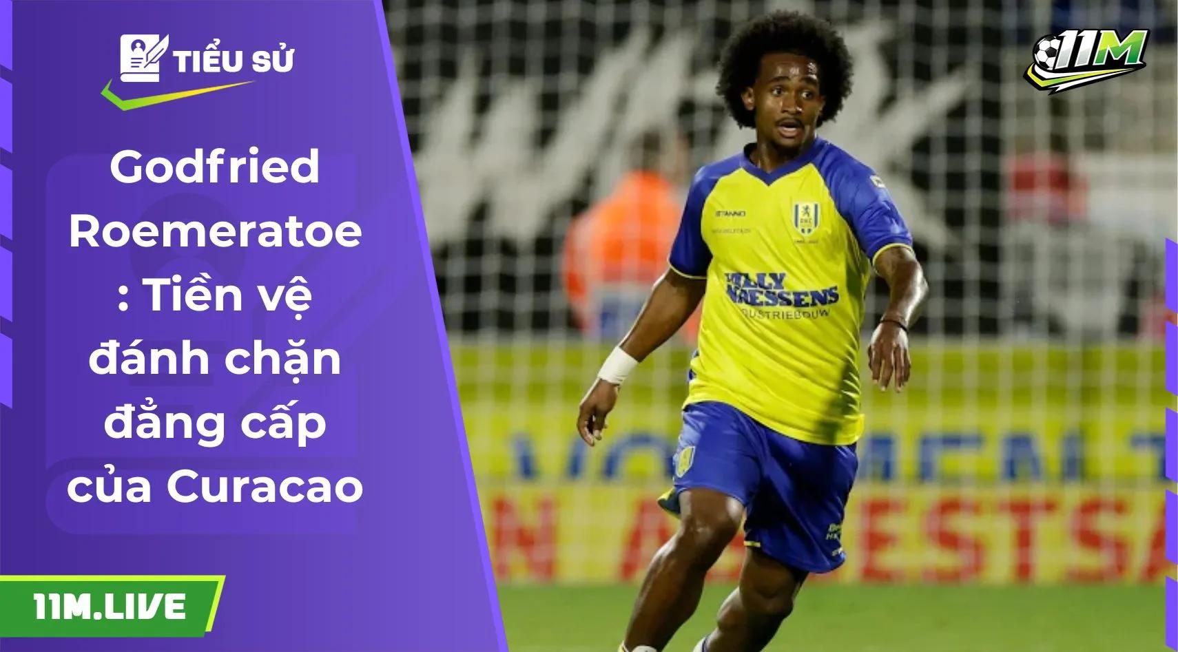 Godfried Roemeratoe: Tiền vệ đánh chặn đẳng cấp của Curacao