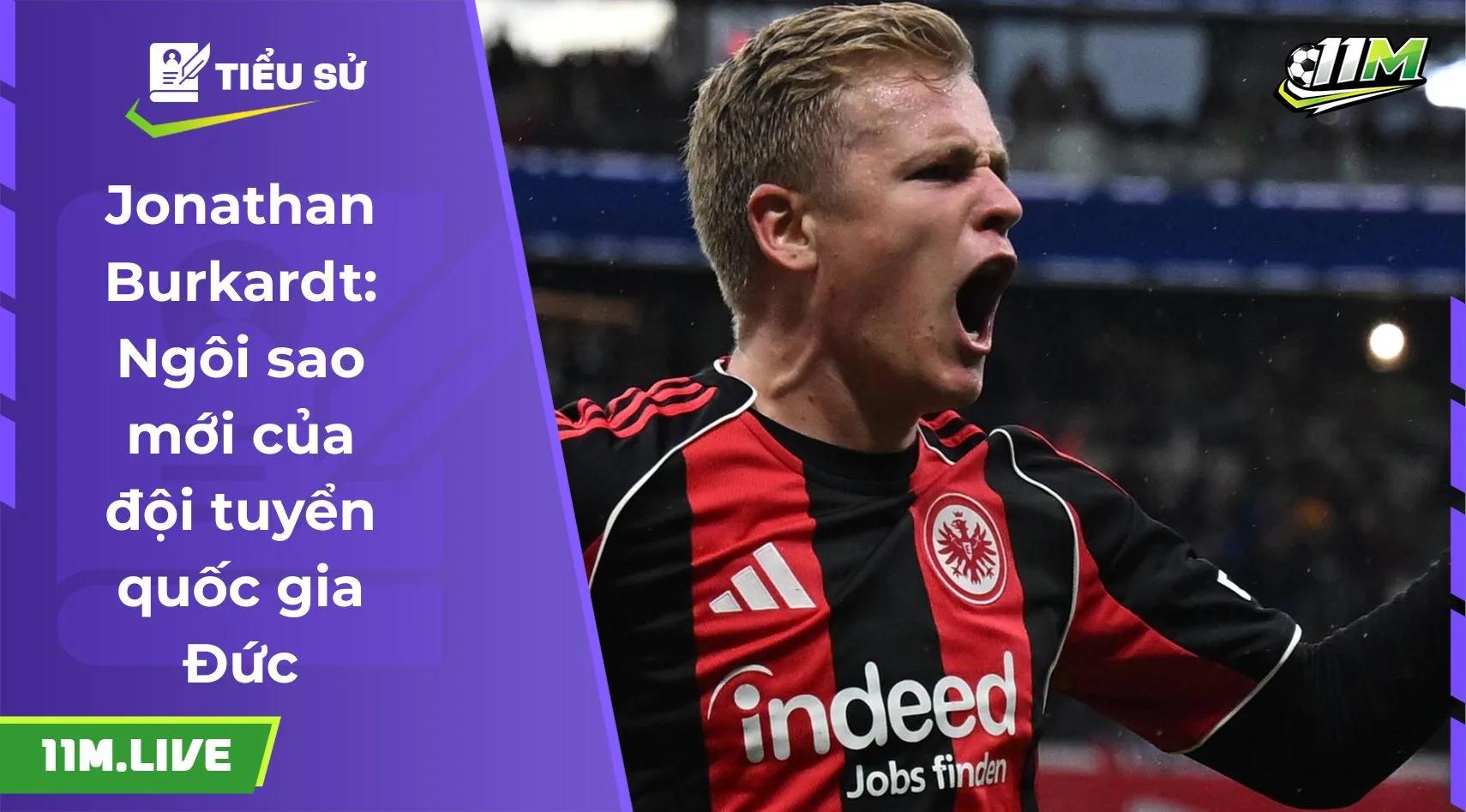 Jonathan Burkardt: Ngôi sao mới của đội tuyển quốc gia Đức
