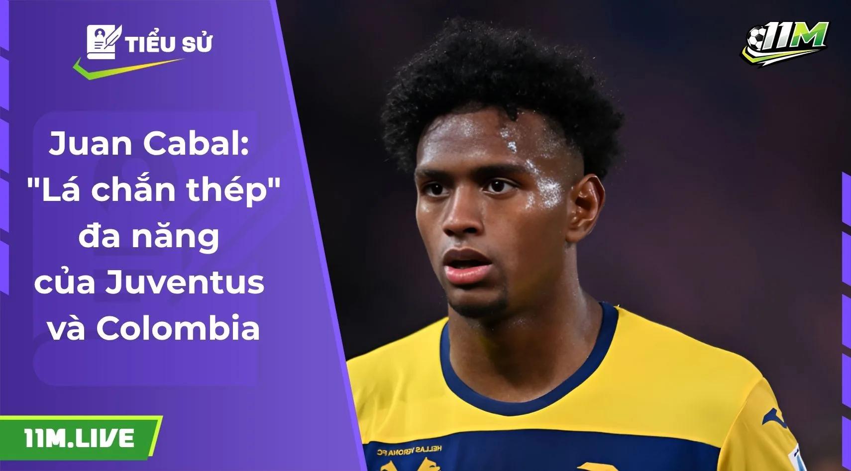 Juan Cabal: "Lá chắn thép" đa năng của Juventus và Colombia