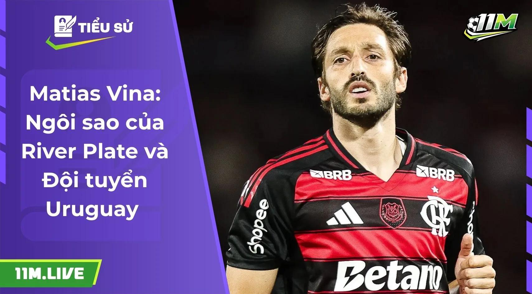 Matias Vina: Ngôi sao của River Plate và Đội tuyển Uruguay