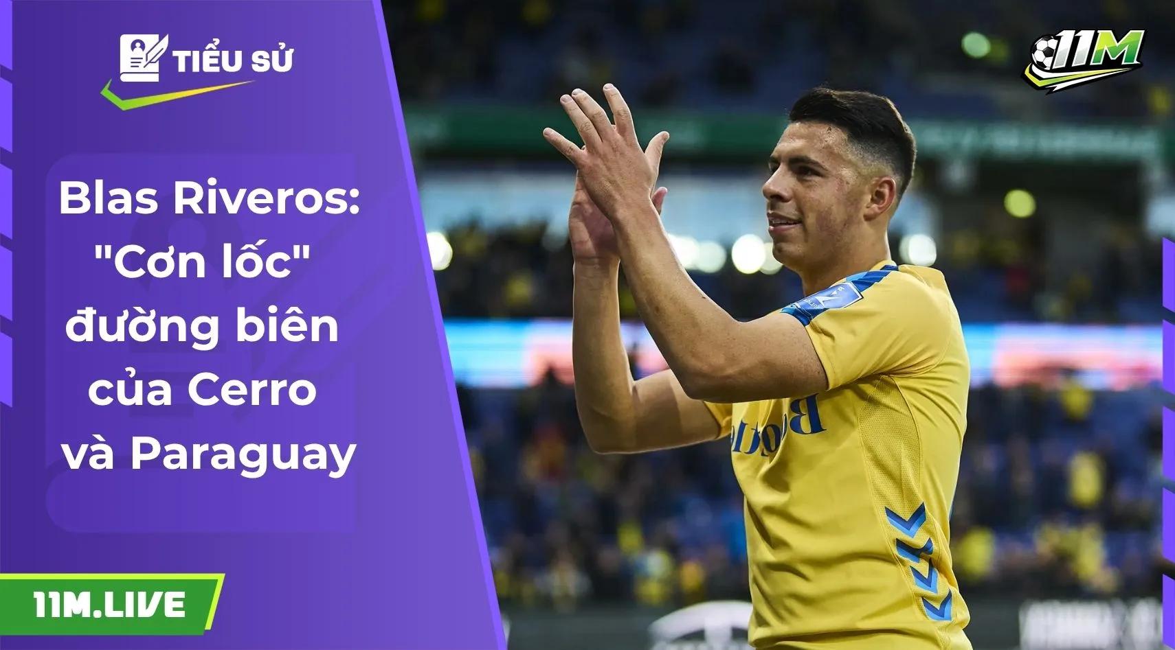 Blas Riveros: "Cơn lốc" đường biên của Cerro và Paraguay