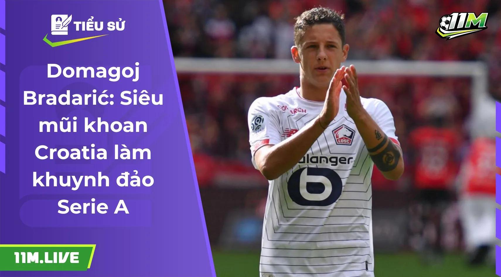 Domagoj Bradarić: Siêu mũi khoan Croatia làm khuynh đảo Serie A