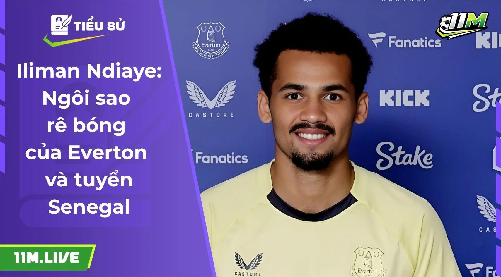 Iliman Ndiaye: Ngôi sao rê bóng của Everton và tuyển Senegal
